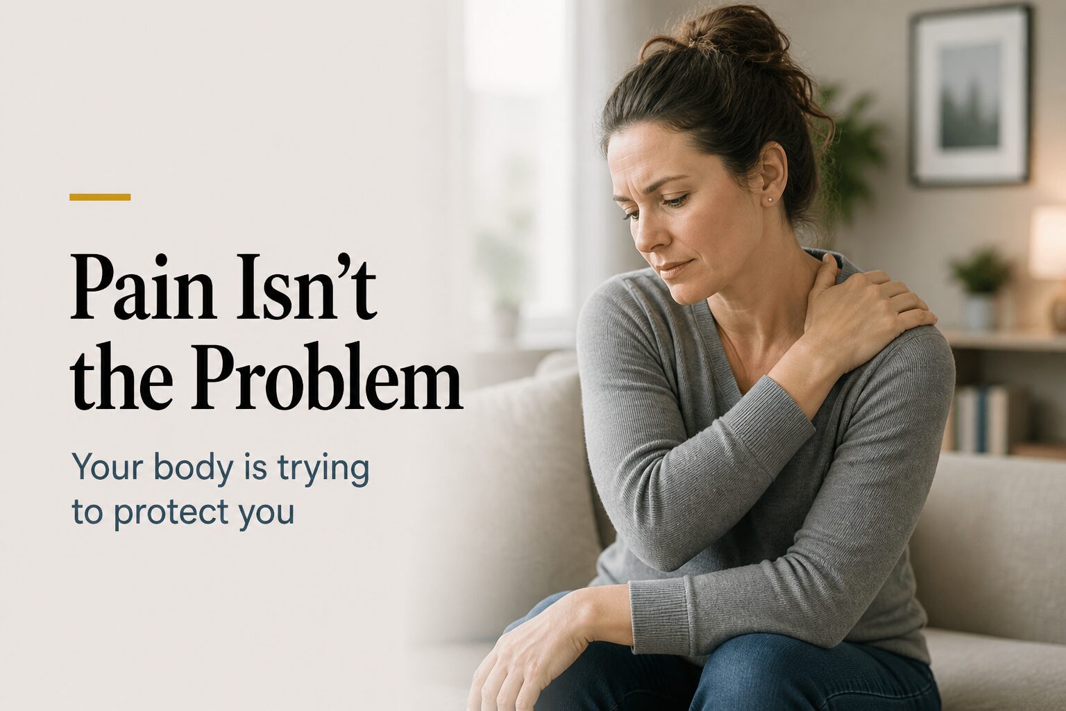 Pain Is Not the Problem—Protection Is: A New Way to Understand Chronic Pain