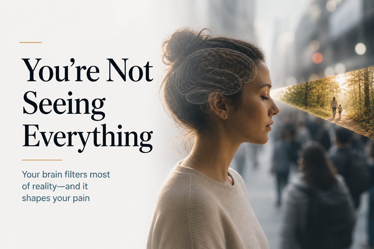 Why Your Brain Filters Out 99.6% of What It Sees (And How That’s Causing Your Chronic Pain)